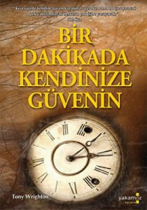 Bir Dakikada Kendinize Güvenin                                                                                                                                                                                                                                 