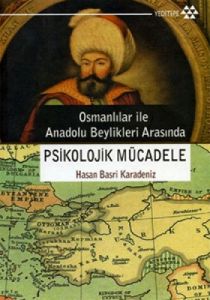 Osmanlılar ile Anadolu Beylikleri Arasında Psikolo                                                                                                                                                                                                             