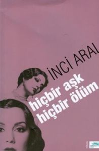 Hiçbir Aşk Hiçbir Ölüm                                                                                                                                                                                                                                         