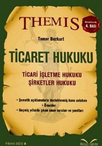 Themis Ticaret Hukuku: Ticari İşletme - Şirketler                                                                                                                                                                                                              