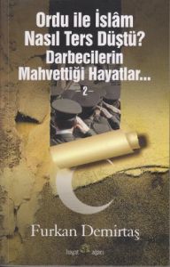 Ordu ile İslam Nasıl Ters Düştü? Darbecilerin Mahv                                                                                                                                                                                                             