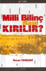 Milli Bilinç Nasıl Kırılır?                                                                                                                                                                                                                                    