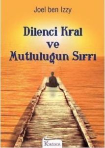 Dilenci Kral ve Mutluluğun Sırrı                                                                                                                                                                                                                               