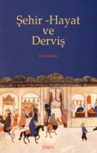 Şehir-Hayat ve Derviş                                                                                                                                                                                                                                          