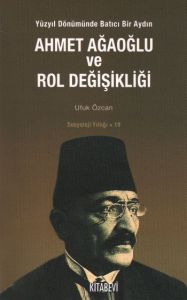 Ahmet Ağaoğlu ve Rol Değişikliği                                                                                                                                                                                                                               