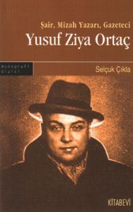 Şair, Mizah Yazarı, Gazeteci - Yusuf Ziya Ortaç                                                                                                                                                                                                                