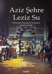 Aziz Şehre Leziz Su                                                                                                                                                                                                                                            