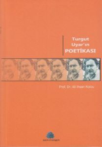 Turgut Uyar'ın Poetikası                                                                                                                                                                                                                                       