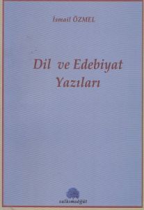 Dil ve Edebiyat Yazıları                                                                                                                                                                                                                                       