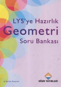 LYS'ye Hazırlık Geometri Soru Bankası                                                                                                                                                                                                                          