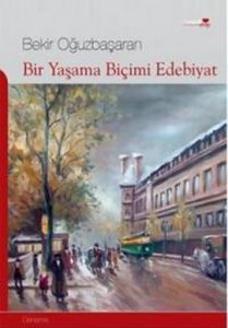 Bir Yaşama Biçimi Edebiyat                                                                                                                                                                                                                                     