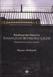 Kürdistan'dan Dünya'ya İnsanlığın Bitmeyen Çilesi                                                                                                                                                                                                              