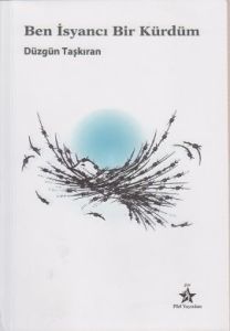 Ben İsyancı Bir Kürdüm                                                                                                                                                                                                                                         