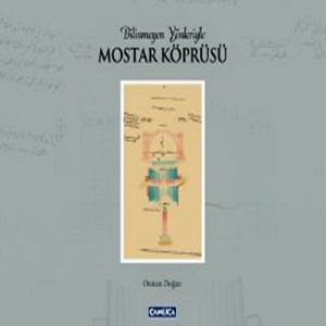 Bilinmeyen Yönleriyle Mostar Köprüsü                                                                                                                                                                                                                           