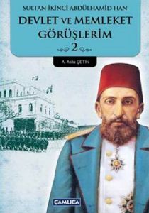 Sultan İkinci Abdülhamid Han Devlet ve Memleket Gö                                                                                                                                                                                                             