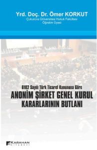 Anonim Şirket Genel Kurul Kararlarının Butlanı                                                                                                                                                                                                                 