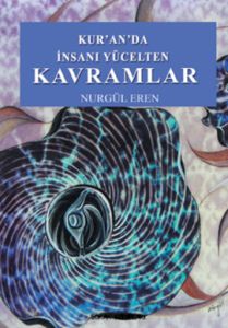 Kur'an'da İnsanı Yücelten Kavramlar                                                                                                                                                                                                                            