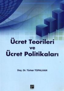 Ücret Teorileri ve Ücret Politikaları                                                                                                                                                                                                                          