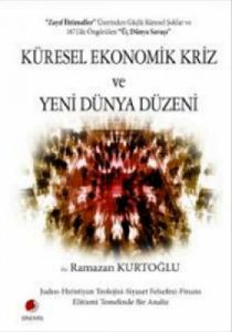 Küresel Ekonomik Kriz ve Yeni Dünya Düzeni                                                                                                                                                                                                                     
