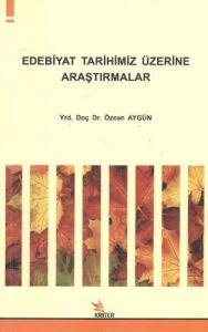 Edebiyat Tarihimiz Üzerine Araştırmalar                                                                                                                                                                                                                        