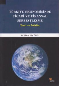 Türkiye Ekonomisinde Ticari ve Finansal Serbestleş                                                                                                                                                                                                             