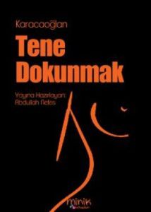 Tene Dokunmak                                                                                                                                                                                                                                                  