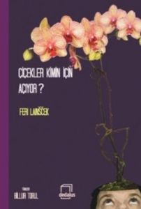 Çiçekler Kimin İçin Açıyor?                                                                                                                                                                                                                                    
