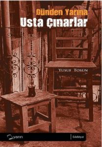 Dünden Yarına Usta Çınarlar                                                                                                                                                                                                                                    
