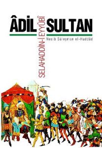 Adil Sultan: Selahaddin-i Eyyubi - Siltane 'Adil:                                                                                                                                                                                                              