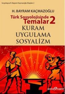 Türk Sosyolojisinde Temalar 2: Kuram - Uygulama -                                                                                                                                                                                                              