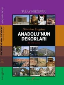 Dünden Bugüne Anadolu'nun Dekorları                                                                                                                                                                                                                            