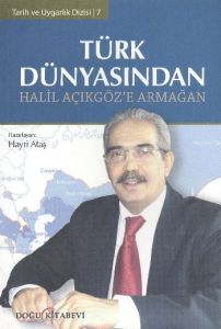 Türk Dünyasından Halil Açıkgöz'e Armağan                                                                                                                                                                                                                       