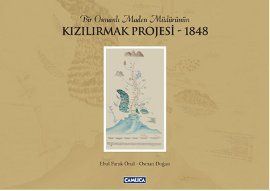 Bir Osmanlı Maden Müdürünün Kızılırmak Projesi - 1                                                                                                                                                                                                             