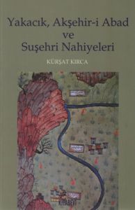 Yakacık, Akşehir-i Abad ve Suşehri Nahiyeleri                                                                                                                                                                                                                  