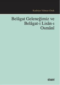 Belagat Geleneğimiz ve Belagat-ı Lisan-ı Osmani                                                                                                                                                                                                                