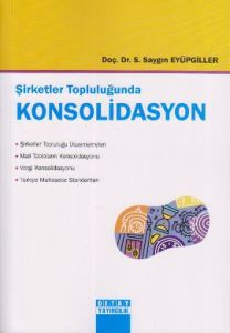 Şirketler Topluluğunda Konsolidasyon                                                                                                                                                                                                                           