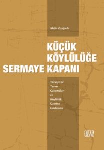 Küçük Köylülüğe Sermaye Kapanı                                                                                                                                                                                                                                 