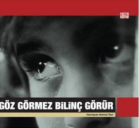 Göz Görmez Bilinç Görür                                                                                                                                                                                                                                        