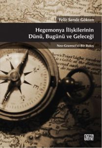Hegemonya İlişkilerinin Dünü, Bugünü ve Geleceği                                                                                                                                                                                                               