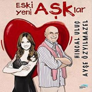 Eski Aşklar, Yeni Aşklar                                                                                                                                                                                                                                       