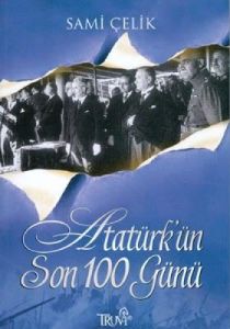 Atatürk'ün Son 100 Günü                                                                                                                                                                                                                                        