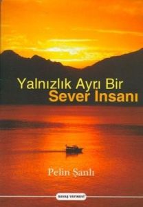 Yalnızlık Ayrı Bir Sever İnsanı                                                                                                                                                                                                                                
