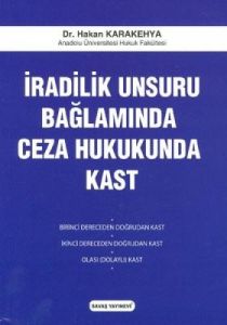 İradilik Unsuru Bağlamında Ceza Hukukunda Kast                                                                                                                                                                                                                 