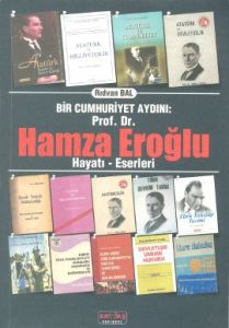 Bir Cumhuriyet Aydını Prof. Dr. Hamza Eroğlu                                                                                                                                                                                                                   