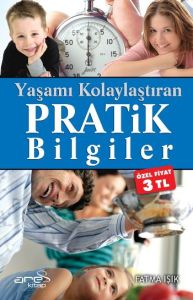 Yaşamı Kolaylaştıran Pratik Bilgiler                                                                                                                                                                                                                           