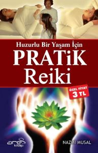 Huzurlu Bir Yaşam İçin Pratik Reiki                                                                                                                                                                                                                            