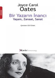 Bir Yazarın İnancı - Yaşam, Zanaat, Sanat                                                                                                                                                                                                                      