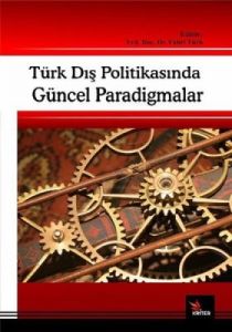 Türk Dış Politikasında Güncel Paradigmalar                                                                                                                                                                                                                     