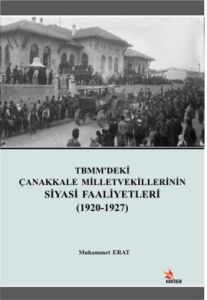 TBMM'deki Çanakkale Milletvekillerinin Siyasi Faal                                                                                                                                                                                                             