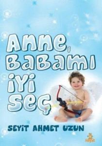 Anne Babamı İyi Seç                                                                                                                                                                                                                                            